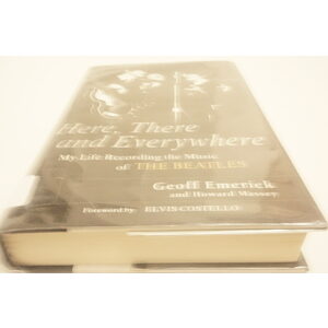 Geoff Emerick & Howard Massey's Biography Here There and Everywhere . My life Recording the music of the Beatles