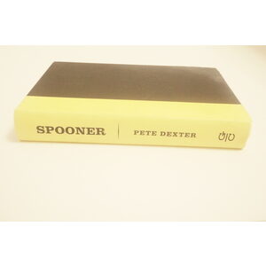 Spooner a novel by Pete Dexter