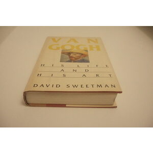 Van Gogh His life And His Art a biography by David Sweetman