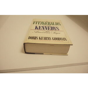 The Fitzgeralds and The Kennedys a biography An American Saga by Doris Kearns -Goodwin