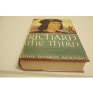 Richard The Third a History Text by Paul Murray Kendall
