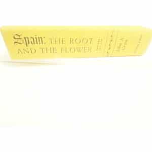 Spain The Root And The Flower a history by John A Crow