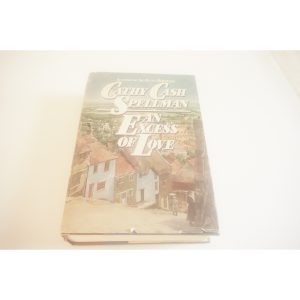 An Excess of Love a novel by Cathy Cash Spellman Available at thebookchateau.com