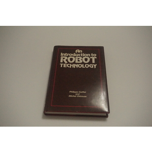An Introduction to Robot Technology by Philippe Coffet etal. Available at thebookchateau.com