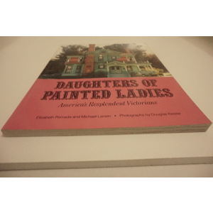 Daughters of Painted Ladies Americas Resplendent Victorians Elizabeth Pomada etal. Available at thebookchateau.com