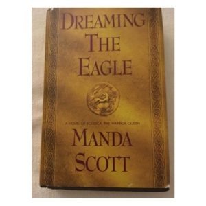 Dream The Eagle a novel by Manda Scott Available at thebookchateau.comr