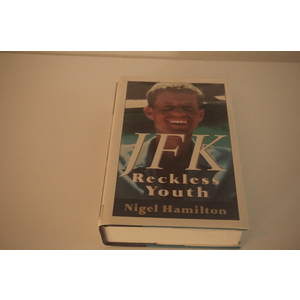 J.F.K Reckless Youth by Nigel Hamilton
