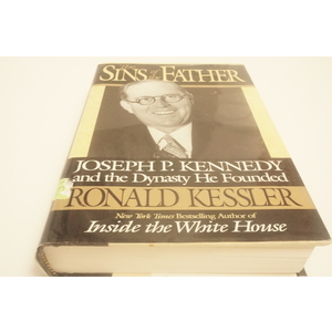 Sins of the Father Joseph P Kennedy and the Dynasty He Founded Inside the White House Available at thebookchateau.com