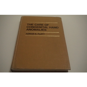 The Care of Congenital hands Abnormalities by Adrian Flatt Available at thebookchateau.com