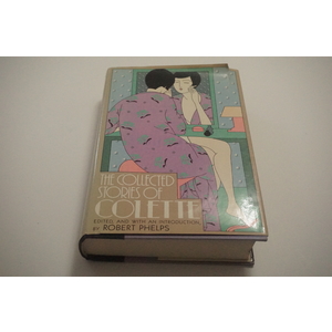 The Collected Stories of Colette edited with introduction by Robert Phelps Available at thebookchateau.com
