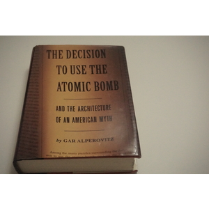 The Decision to Use the Atomic Bomb a novel by Gar Alperovitz Available at thebookchateau.com