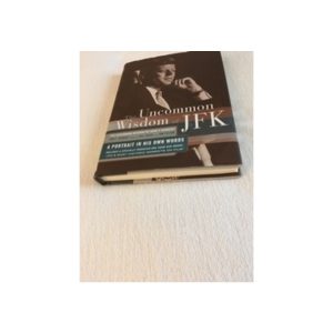 The Uncommon Wisdom of JFK a biography by Bill Adler