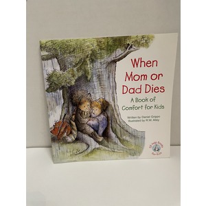 When Mom or Dad Dies A book of comfort for kids written by Daniel Grippo. Available at thebookchateau.com