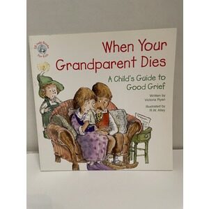 When Your Grandparents Dies. A Child's Guide to Good Grief written by Victoria Ryan, illustrated by R.W Alley. Available at thebookchateau.com