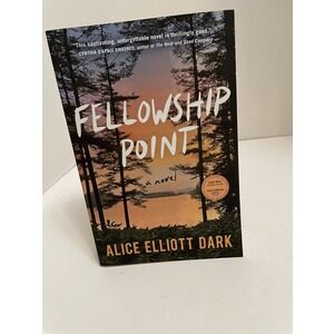 Fellowship Point a novel by Alice Elliott Dark. Available now at thebookchateau.com