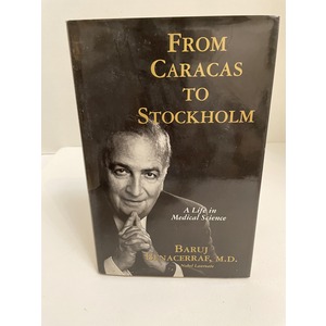 From Caracas to Stockholm A Life in Medical Science a biography by Baruj Benacerraf, MD Available at thebookchateau.com