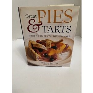 Great Pies & Tarts cookbook by Carole Walter Available at thebookchateau.com