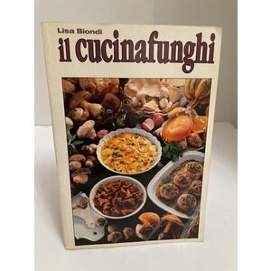il Cucinafunghi ( The Mushroom Cooker) cookbook by Lisa Biondi Available at thebookchateau.com