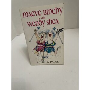 Maeve Binchy and Wendy Shea Aches & Pains