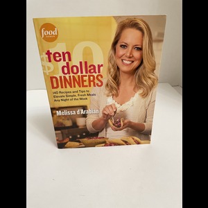 Ten Dollar Dinners a cookbook by Melissa d'Arabian Available at thebookchateau.com