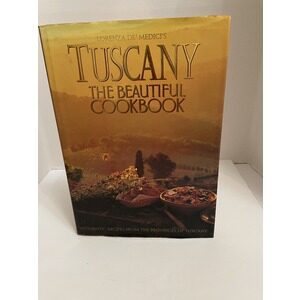 Tuscany The Beautiful Cookbook by Lorenza De Medici