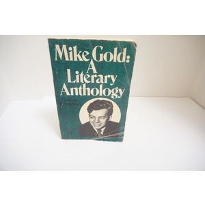 Mike Gold A literary Anthology Edited by Michael Folsom Available at thebookchateau.com