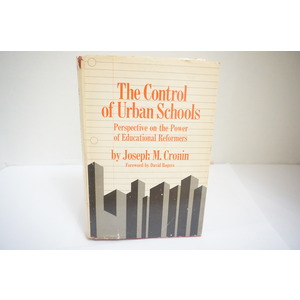 The Control of Urban Schools Perspective on the Power of Educational Reform a text by Joseph M Cronin Available at thebookchateau.com