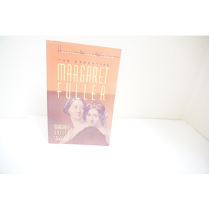 The Essential Margret Fuller edited by Jeffrey Steele Available at thebookchateau.com