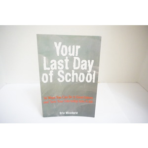 Your Last Day of School a textbook by Eric Woodward Available at thebookchateau.com