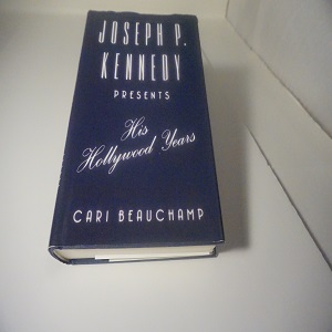 Joseph P Kennedy Presents His Hollywood Years by Cari Beauchamp. Publisher Alfred A Knopf