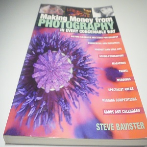 Making Money From Photography in Every Conceivable Way by Steve Bavister Publisher D&C David & Charles