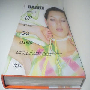 Dazed Making It Up As We Go Along Edited by Jefferson Hack and Jo-Ann Furniss Published by Rizzoli